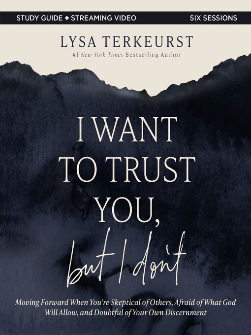 Title details for I Want to Trust You, but I Don't Bible Study Guide plus Streaming Video by Lysa TerKeurst - Available